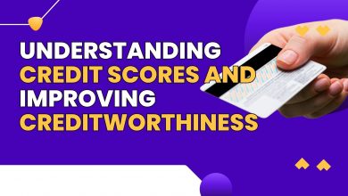 Understanding Credit Scores and Improving Creditworthiness